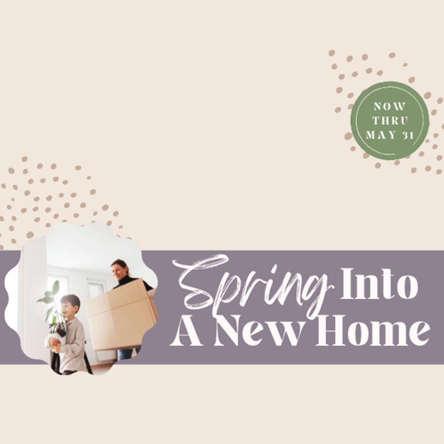 Spring into a new home text with image of a mother and son moving into their home